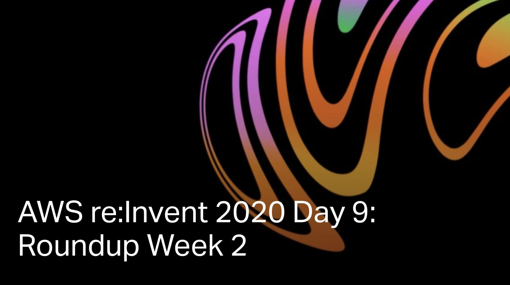 AWS Reinvent day 9